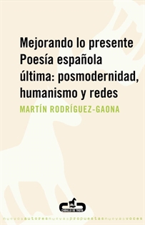 Books Frontpage Mejorando lo presente. Poesía española última: posmodernidad, humanismo y redes