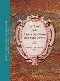 Books Frontpage La "Idea" de la Poesía Sevillana en el Siglo de Oro