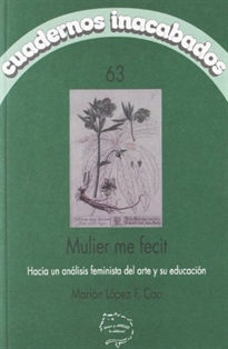 Books Frontpage Mulier me fecit: hacia un análisis feminista del arte y su educación