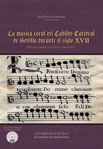 Books Frontpage La música coral del Cabildo Catedral de Sevilla durante el siglo XVII