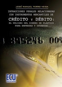 Books Frontpage Infracciones penales relacionadas con instrumentos mercantiles de crédito y debito: el peligro del dinero de plástico para empresas y usuarios.