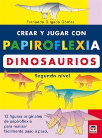 Books Frontpage Crear Y Jugar Con Papiroflexia. Dinosaurios. Segundo Nivel