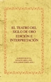 Front pageEl teatro del Siglo de Oro, edición e interpretación