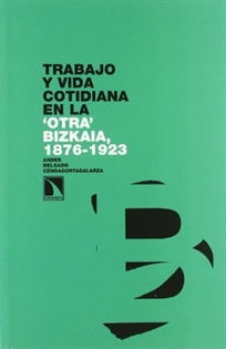 Books Frontpage Trabajo y vida cotidiana en la "otra" Bizkaia, 1876-1923.