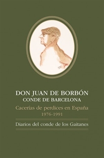 Books Frontpage DON JUAN DE BORBÓNCONDE DE BARCELONA, Cacerías de perdices en España, 1976-1991: Diarios del conde de los Gaitanes