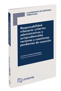 Books Frontpage Responsabilidad tributaria: criterios administrativos y jurisprudenciales recientes y cuestiones pendientes de casación