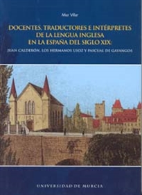 Books Frontpage Docentes, Traductores e Intérpretes de la Lengua Inglesa en la España del Siglo Xix