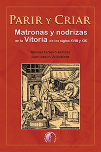 Books Frontpage Parir y criar. Matronas y nodrizas en la Vitoria de los siglos XVIII y XIX