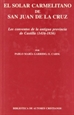 Front pageEl solar carmelitano de San Juan de la Cruz. II: Los conventos de la antigua provincia de Castilla (1416-1838)