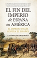 Front pageEl fin del Imperio de España en América