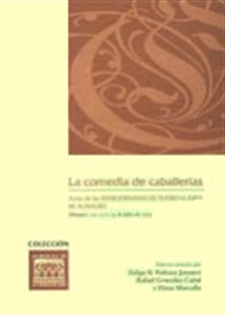Books Frontpage La comedia de caballerías: actas de las XXVIII Jornadas de Teatro Clásico de Almagro, celebradas los días 12, 13 y 14 de junio de 2005, en Almagro (Ciudad Real)