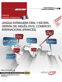Books Frontpage Manual. Lengua extranjera oral y escrita, distinta del inglés, en el comercio internacional (FRANCÉS) (UF1785). Certificados de profesionalidad. Marketing y compraventa internacional (COMM0110)
