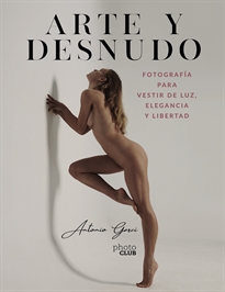 Books Frontpage Arte y Desnudo. Fotografía para vestir de luz, elegancia y libertad