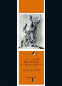 Books Frontpage Un Dios entre los hombres. La adoración a los emperadores romanos en Grecia