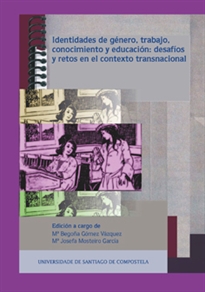 Books Frontpage Identidades de género, trabajo, conocimiento y educación: desafíos y retos en el contexto transnacional