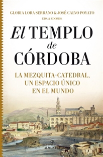 Books Frontpage El Templo de Córdoba. La Mezquita-Catedral, un espacio único en el mundo