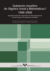 Books Frontpage Exámenes resueltos de álgebra lineal y matemáticas I. 1996-2000. Ingeniería Industrial e Ingeniería de Telecomunicaciones