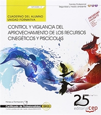 Books Frontpage Cuaderno del alumno. Control y vigilancia del aprovechamiento de los recursos cinegéticos y piscícolas (MF0085_3). Certificados de profesionalidad. Control y protección del medio natural (SEAG0309)