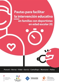 Books Frontpage Pautes per millorar la intervenció educativa en esportistes i famílies en edat escolar (II) / Pautas para mejorar la intervención educativa en deportistas y familias en edad escolar (II)