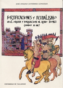 Books Frontpage Fortificaciones Y Feudalismo En El Origen Y Formación Del Reino Leonés (Siglos IX-XIII)  (Reimp.)