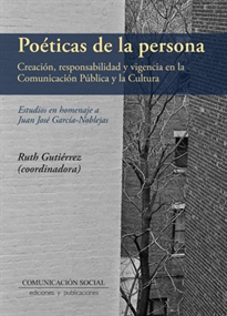 Books Frontpage Poéticas de la persona: creación responsabilidad y vigencia en la comunicación pública y la cultura