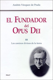 Books Frontpage El Fundador del Opus Dei. III. Los caminos divinos de la tierra