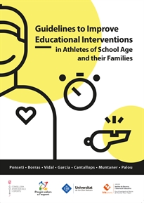 Books Frontpage Pautes per millorar la intervenció educativa en esportistes i famílies en edat escolar / Guidelines to Improve Educational Interventions in Athletes of School Age and their Families