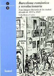 Books Frontpage Barcelona romántica y revolucionaria. Una imagen literaria de la ciudad, década de 1833 a 1843