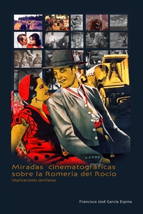 Books Frontpage Miradas cinematográficas sobre la Romería del Rocío. Implicaciones sevillanas