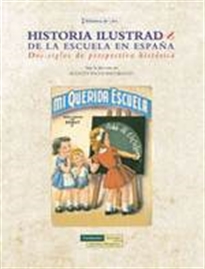 Books Frontpage Historia ilustrada de la escuela en España: dos siglos de perspectiva histórica