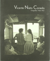 Books Frontpage Vicente Nieto Canedo. Fotografías 1936-1967