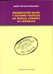 Books Frontpage Organización Social y Sistemas Políticos en Murcia Durante la I República