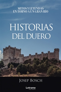 Books Frontpage Historias del Duero. Mitos y leyendas en torno a un gran río