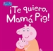 Front pagePeppa Pig. Un cuento - ¡Te quiero, Mamá Pig!