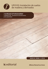 Books Frontpage Instalación de suelos de madera y derivados. MAMS0108 - Instalación de elementos de carpintería