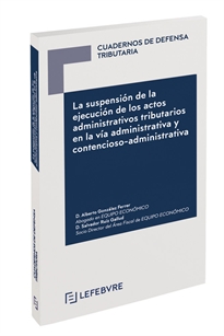 Books Frontpage La suspensión de la ejecución de los actos administrativos tributarios en la vía administrativa y contencioso-administrativa