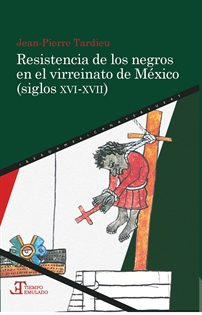 Books Frontpage Resistencia de los negros en el virreinato de México (siglos XVI-XVII)