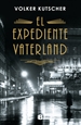 Front pageEl expediente Vaterland (Detective Gereon Rath 4)