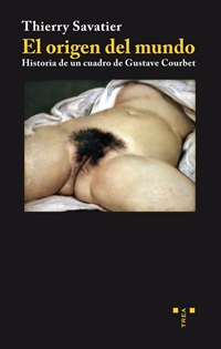 Books Frontpage El origen del mundo. Historia de un cuadro de Gustave Courbet