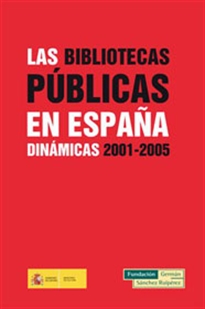 Books Frontpage Las bibliotecas públicas en España: dinámicas, 2001-2005