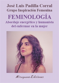 Books Frontpage Feminología. Abordaje energético y humanista del enfermar en la mujer