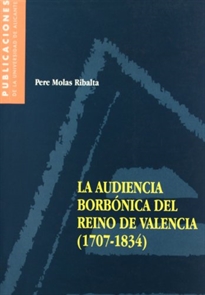 Books Frontpage La Audiencia borbónica del Reino de Valencia (1707-1834)