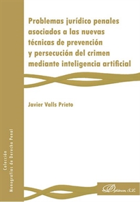 Books Frontpage Problemas jurídico penales asociados a las nuevas técnicas de prevención y persecución del crimen mediante inteligencia artificial