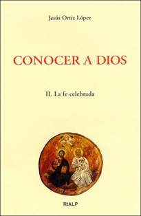 Books Frontpage Conocer a Dios. II. La fe celebrada