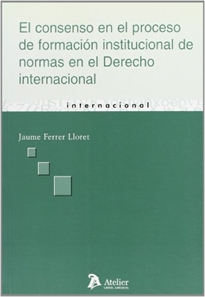 Books Frontpage Consenso en el proceso de formacion institucional de normas en el derecho internacional, el.