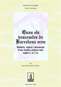 Books Frontpage Quan els vescomtes de Barcelona eren. Història, crónica i documents d'una familia catalana dels segles X, XI i XII