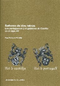 Books Frontpage Señores de dos reinos. Los portugueses y el gobierno de Castilla en el siglo XV