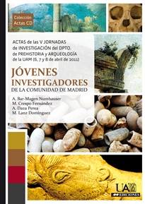 Books Frontpage Actas de las V Jornadas de Investigación del Dpto. de Prehistoria y Arqueología de la UAM (6,7 y 8 de abril de 2011, Madrid)