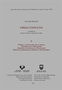 Books Frontpage Luis Michelena. Obras completas. X. Norma y unificación de la lengua. Historia de la vascología. Presente y futuro de la vascología. Reseña de gramáticas, métodos y diccionarios