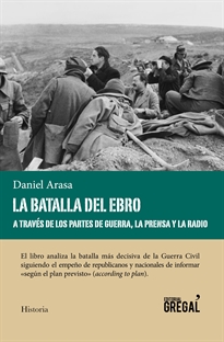 Books Frontpage La batalla del Ebro a través de los partes de guerra, la prensa y la radio